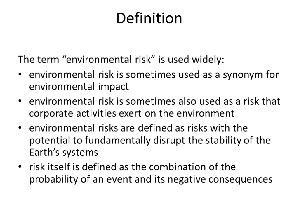 Definition The term “environmental risk” is used widely: environmental risk is sometimes used as